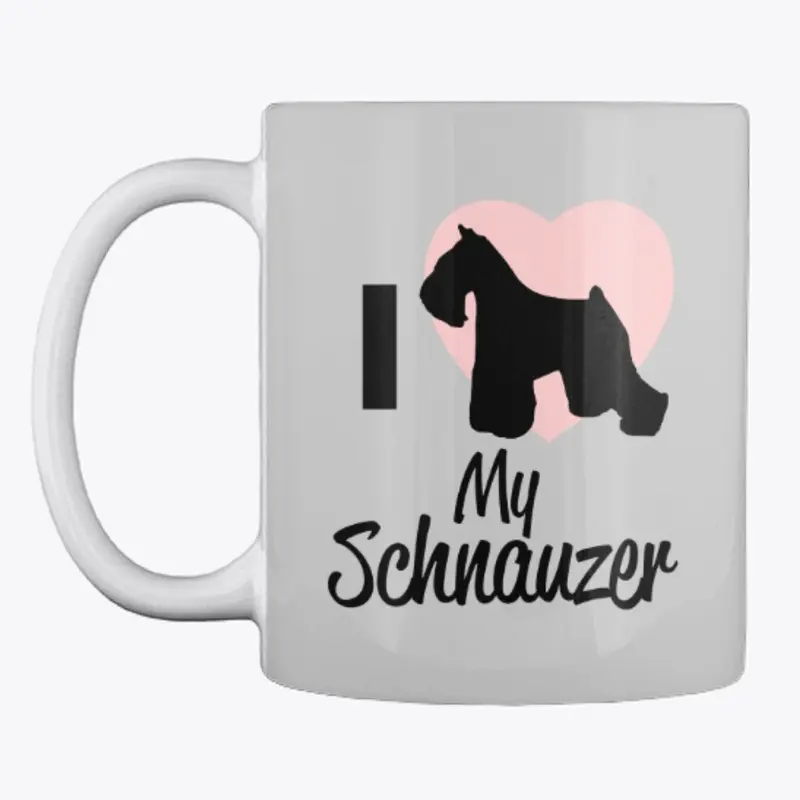 I LOVE MY SCHNAUZER