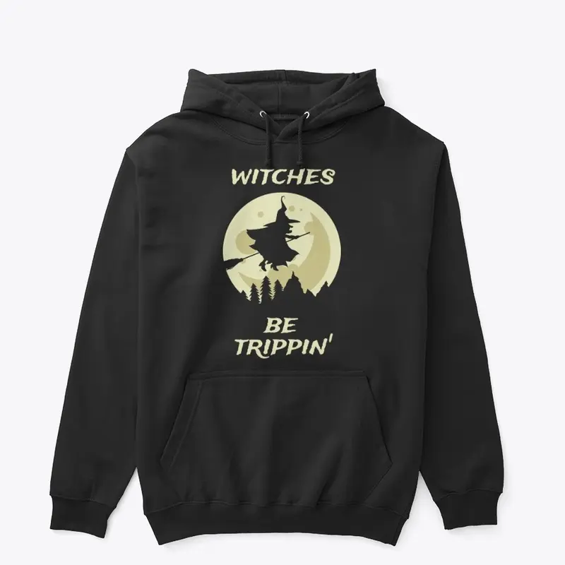 WICHES BE TRIPPIN' HOLOWEEN HOODIE